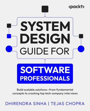 System Design Guide for Software Professionals - Dhirendra Sinha - Tejas Chopra