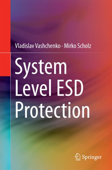 System Level ESD Protection - Mirko Scholz - Vladislav Vashchenko