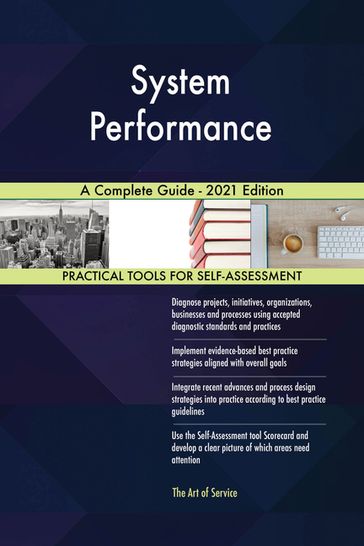 System Performance A Complete Guide - 2021 Edition - Gerardus Blokdyk