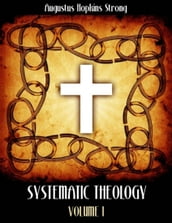 Systematic Theology : Volume I (Illustrated)