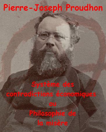 Système des contradictions économiques ou Philosophie de la misère - Pierre-Joseph Proudhon