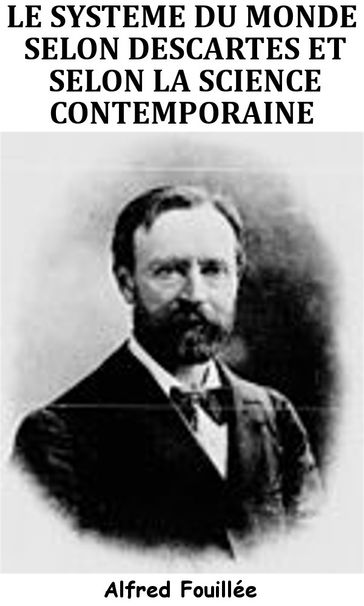 Le Système du monde selon Descartes et selon la science contemporaine - Alfred Fouillée