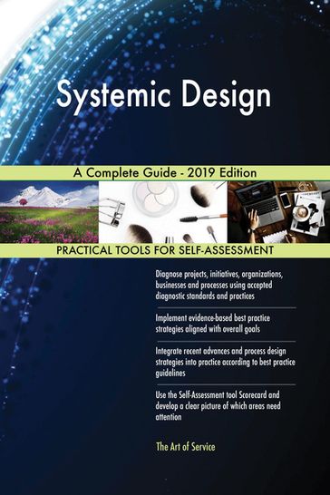 Systemic Design A Complete Guide - 2019 Edition - Gerardus Blokdyk