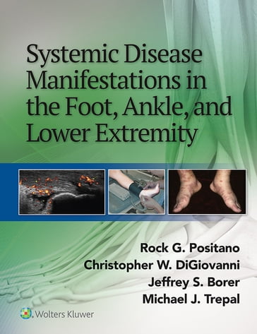 Systemic Disease Manifestations in the Foot, Ankle, and Lower Extremity - Christopher DiGiovanni - Jeffrey Borer - Michael Trepal - Rock G. Positano