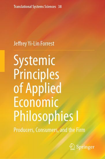 Systemic Principles of Applied Economic Philosophies I - Jeffrey Yi-Lin Forrest