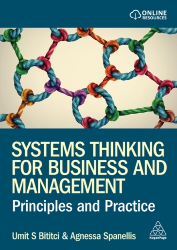 Systems Thinking for Business and Management - Professor Umit S Bititci - Dr Agnessa Spanellis