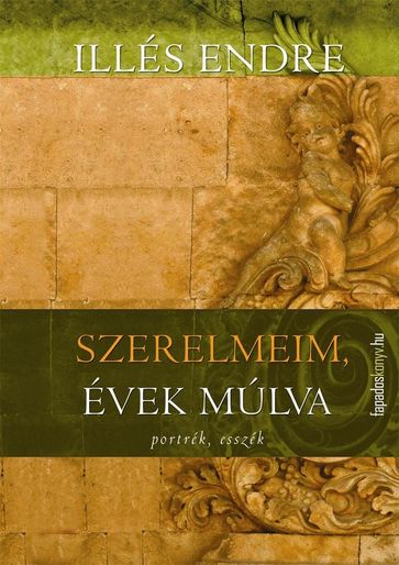 Szerelmeim, évek múlva - Illés Endre