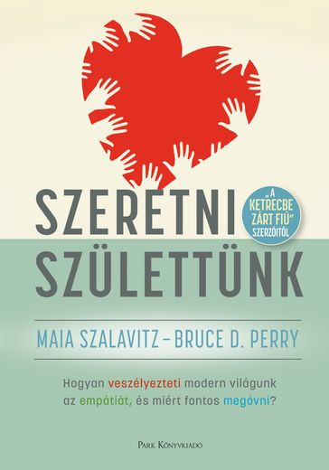 Szeretni születtünk - Bruce D. Perry - Maia Szalavitz