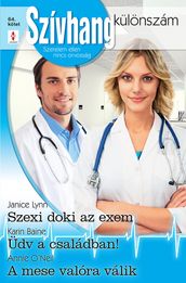 Szexi doki az exem; Üdv a családban!; A mese valóra válik