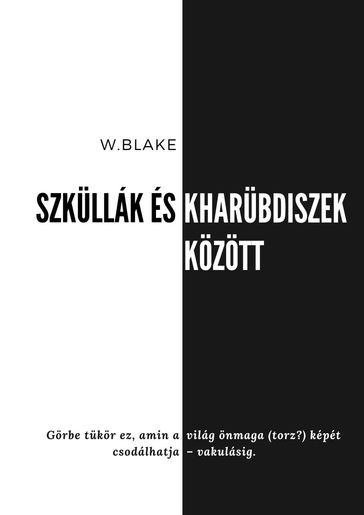 Szküllák és Kharübdiszek között - W. Blake