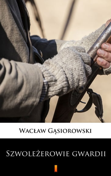 Szwoleerowie gwardii - Wacaw Gsiorowski