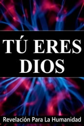 Tú Eres Dios, Revelación Para La Humanidad