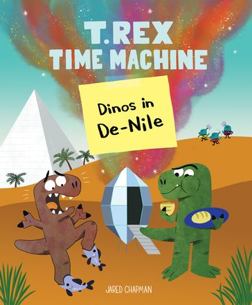 T. Rex Time Machine: Dinos in De-Nile - Jared Chapman