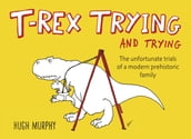 T-Rex Trying and Trying