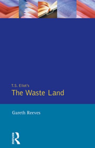 T. S. Elliot's The Waste Land - Gareth Reeves