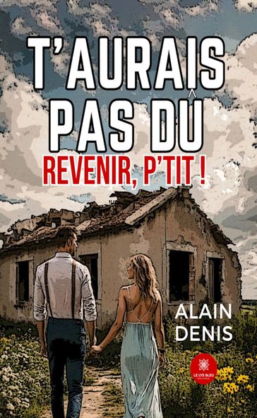 T'aurais pas dû revenir, p'tit ! - Alain Denis