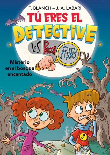 Tú eres el detective con Los Buscapistas 1 - Misterio en el bosque encantado - José Ángel Labari - Teresa Blanch