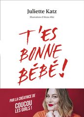 T es bonne bébé !