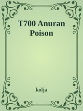 T700 Anuran Poison