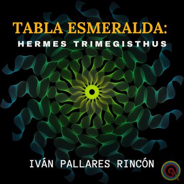 TABLA ESMERALDA: Hermes Trimegisthus - Iván Pallares Rincón y Hermes