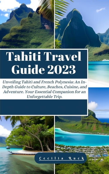 TAHITI TRAVEL GUIDE 2023 - Cecilia Ruck