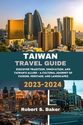 TAIWAN TRAVEL GUIDE 2023-2024