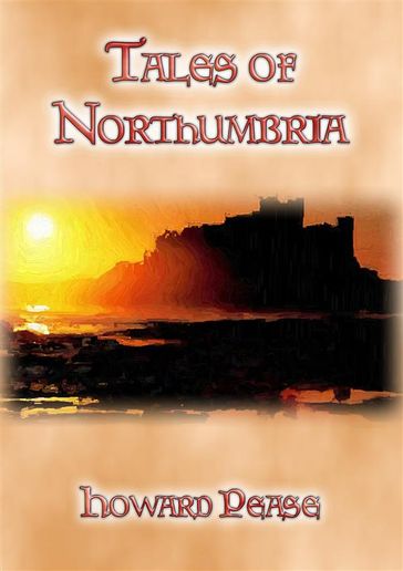 TALES OF NORTHUMBRIA - 13 Tales from Northern England - Howard Pease