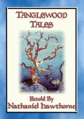TANGLEWOOD TALES - 6 Illustrated Greek Myths Rewritten for Children
