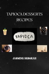 TAPIOCA DESSERTS