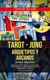 TAROT - JUNG : Arquetipos y Arcanos Un Viaje Arquetípico