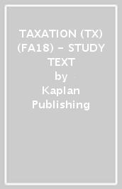 TAXATION (TX) (FA18) - STUDY TEXT