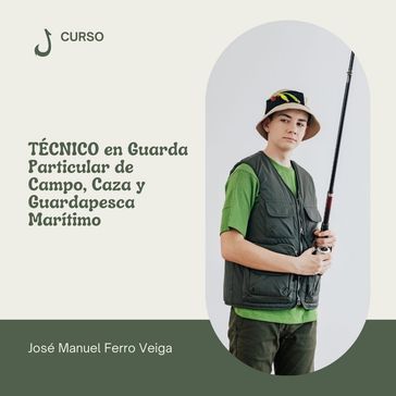 TÉCNICO en Guarda Particular de Campo, Caza y Guardapesca Marítimo - José Manuel Ferro Veiga