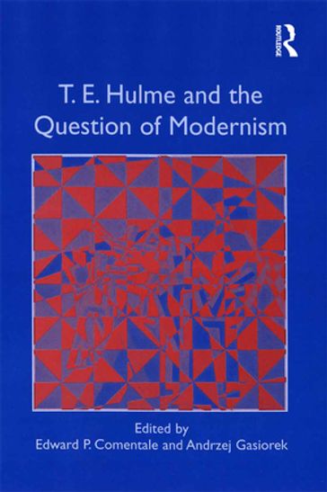 T.E. Hulme and the Question of Modernism - Andrzej Gasiorek