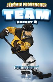 TEAM Hockey, tome 2 - L ultime tournoi