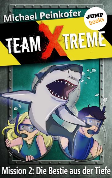 TEAM X-TREME - Mission 2: Die Bestie aus der Tiefe - Michael Peinkofer