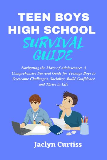 TEEN BOYS HIGH SCHOOL SURVIVAL GUIDE - Jaclyn Curtiss