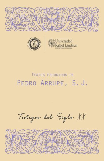 TEXTOS ESCOGIDOS DE PEDRO ARRUPE, S. J. - Pedro Arrupe
