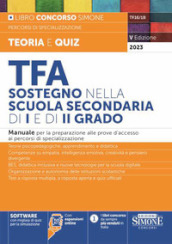 TFA sostegno nella scuola secondaria di I e di II grado. Manuale per la preparazione alle prove d accesso ai percorsi di specializzazione. Con espansione online. Con software di simulazione