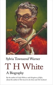 TH White. A Biography