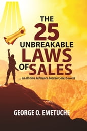 THE 25 UNBREAKABLE LAWS OF SALES