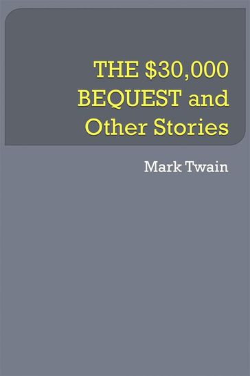 THE $30,000 BEQUEST and Other Stories - Twain Mark