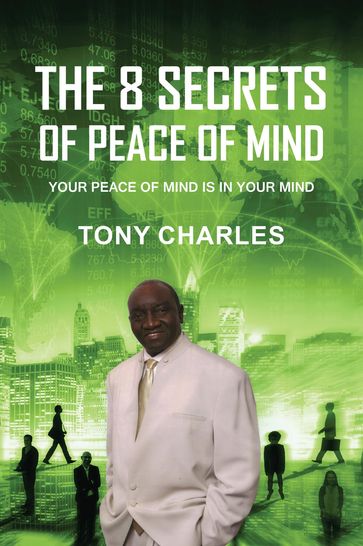 THE 8 SECRETS OF PEACE OF MIND - Tony Charles