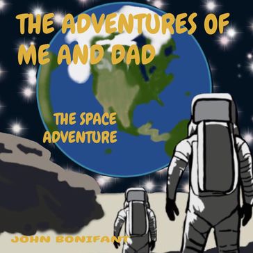 THE ADVENTURES OF ME AND DAD - JOHN M BONIFANT
