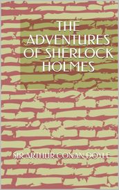 THE ADVENTURES OF SHERLOCK HOLMES