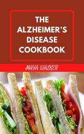 THE ALZHEIMER S DISEASE COOKBOOK