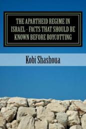 THE APARTHEID REGIME IN ISRAEL - facts that should be known before boycotting