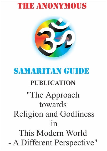 THE APPROACH TOWARDS RELIGION AND GODLINESS IN THIS MODERN WORLD - A PRACTICAL PERSPECTIVE - KANDARP MISTRY