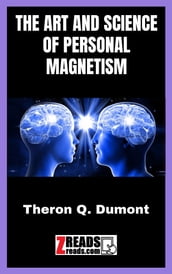 THE ART AND SCIENCE OF PERSONAL MAGNETISM
