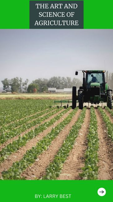 THE ART AND SCIENCE OF AGRICULTURE - Larry Best