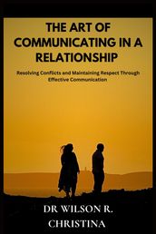 THE ART OF COMMUNICATING IN A RELATIONSHIP